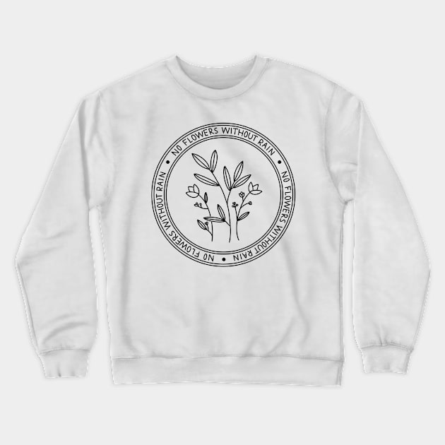 No flowers without rain - Badge style line drawing Crewneck Sweatshirt by AlmightyClaire